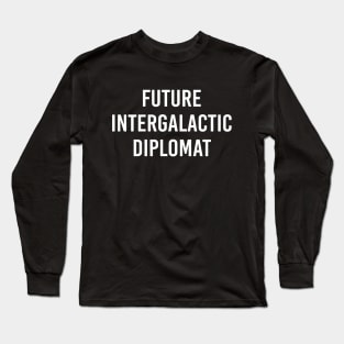 Future Intergalactic Diplomat (Black) Long Sleeve T-Shirt